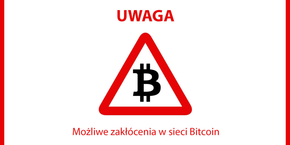 AKTUALIZACJA: Możliwe zakłócenia w sieci Bitcoin
