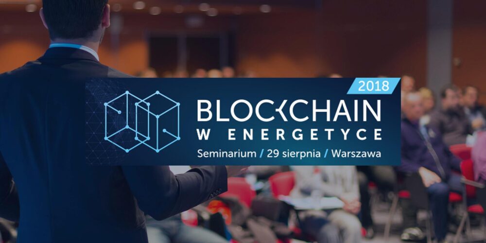 Blockchain w energetyce – zapraszamy na seminarium!