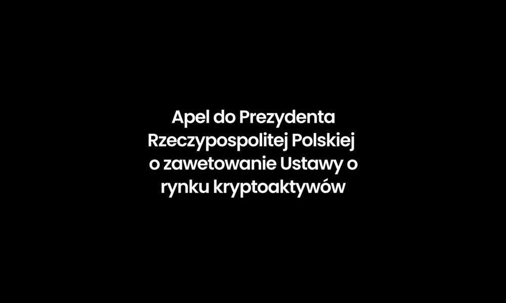 Apel do Prezydenta RP o zawetowanie Ustawy o rynku kryptoaktywów